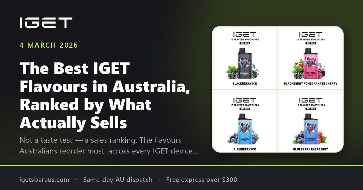 The Best IGET Flavours in Australia, Ranked by What Actually Sells